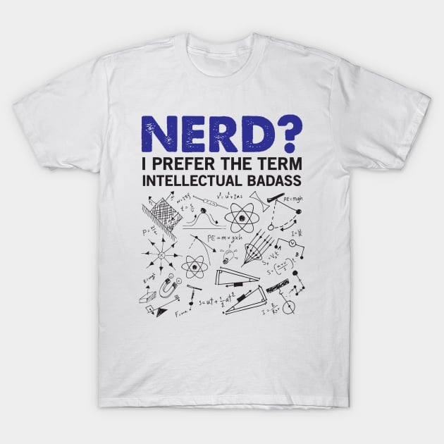 Nerd - Intellectual Badass T-Shirt by CRE4TIX